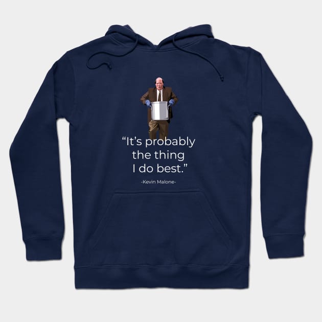 "It's probably the thing I do best" - Kevin Malone - The Office Hoodie by BodinStreet